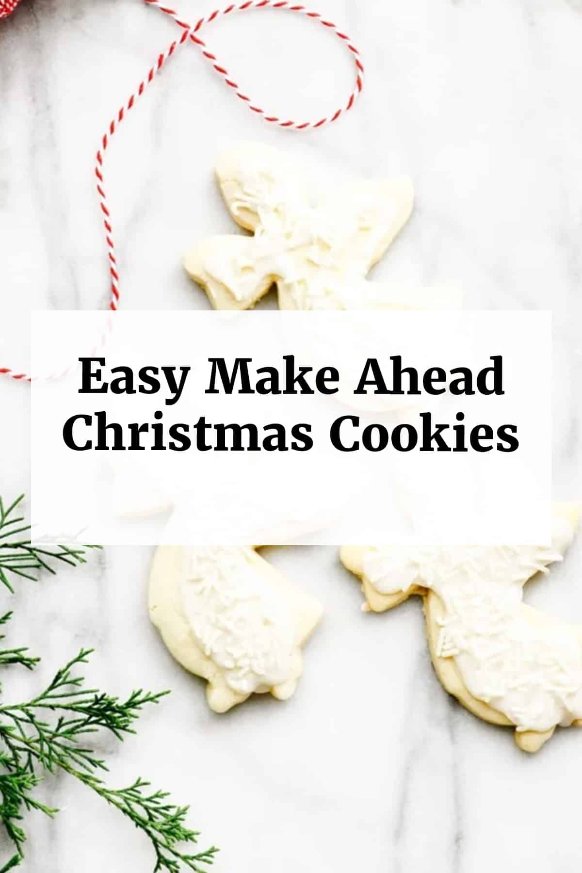 Make-Ahead Christmas Cookies for a Stress-Free Holiday Season